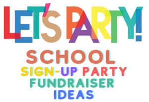 Ideas For Sign-Up Party School Fundraisers