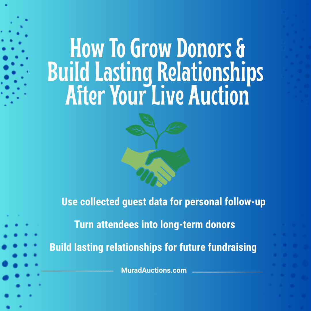 how to grow donors and build lasting relationships after your live auction